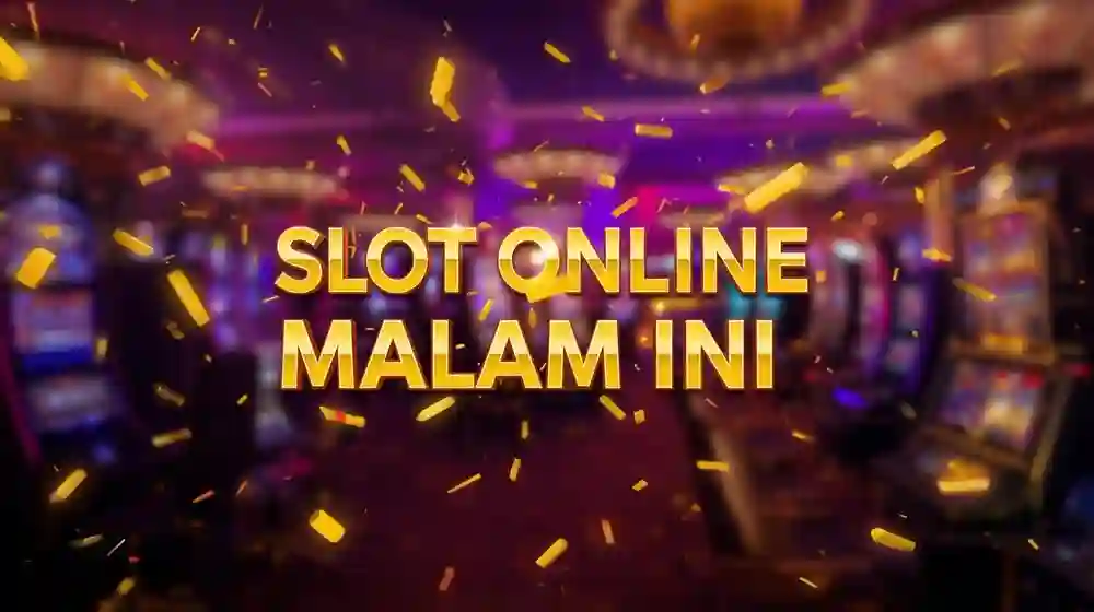 Slot Online Malam Ini